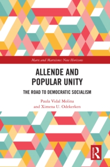 Allende and Popular Unity : The Road to Democratic Socialism