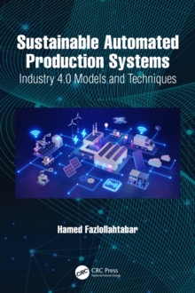 Sustainable Automated Production Systems : Industry 4.0 Models and Techniques