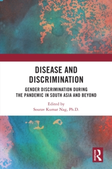 Disease and Discrimination : Gender Discrimination during the Pandemic in South Asia and Beyond