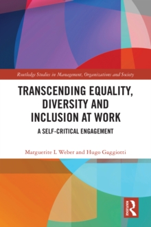 Transcending Equality, Diversity and Inclusion at Work : A Self-Critical Engagement