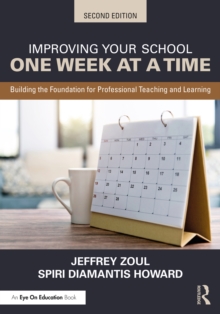 Improving Your School One Week at a Time : Building the Foundation for Professional Teaching and Learning