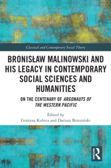 Bronislaw Malinowski and His Legacy in Contemporary Social Sciences and Humanities : On the Centenary of Argonauts of the Western Pacific