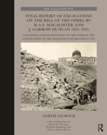 Final Report of Excavations on The Hill of The Ophel by R.A.S. Macalister and J. Garrow Duncan 1923-1925 : Catalogue and Examination of the Finds in the Collections of the Palestine Exploration Fund