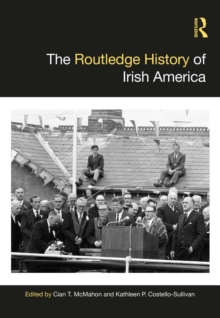 The Routledge History of Irish America