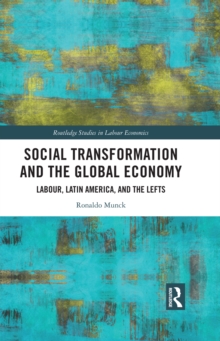 Social Transformation and the Global Economy : Labour, Latin America, and the Lefts