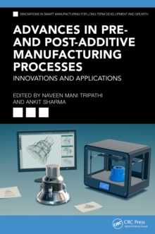 Advances in Pre- and Post-Additive Manufacturing Processes : Innovations and Applications