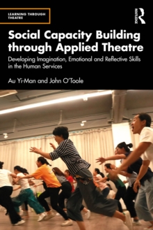 Social Capacity Building through Applied Theatre : Developing Imagination, Emotional and Reflective Skills in the Human Services