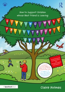 Staying Well Facilitator's Guide : How to Support Children whose Best Friend is Leaving