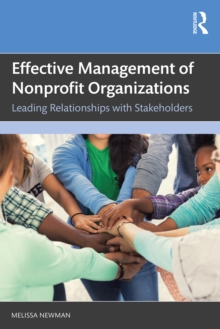 Effective Management of Nonprofit Organizations : Leading Relationships with Stakeholders