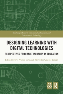 Designing Learning with Digital Technologies : Perspectives from Multimodality in Education