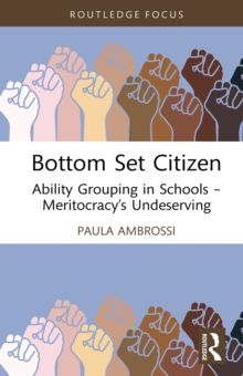 Bottom Set Citizen : Ability Grouping in Schools  Meritocracys Undeserving