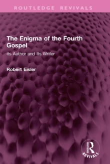 The Enigma of the Fourth Gospel : Its Author and Its Writer