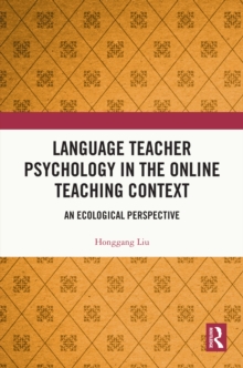 Language Teacher Psychology in the Online Teaching Context : An Ecological Perspective