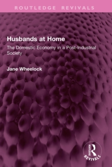 Husbands at Home : The Domestic Economy in a Post-Industrial Society