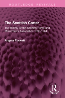 The Scottish Carter : The History of the Scottish Horse and Motormen's Association 1898-1964