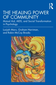 The Healing Power of Community : Mutual Aid, AIDS, and Social Transformation in Psychology