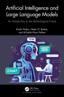 Artificial Intelligence and Large Language Models : An Introduction to the Technological Future