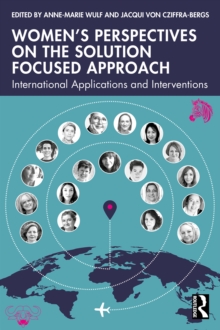 Women's Perspectives on the Solution Focused Approach : International Applications and Interventions