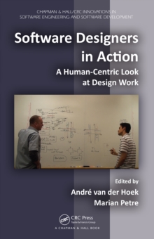 Software Designers in Action : A Human-Centric Look at Design Work