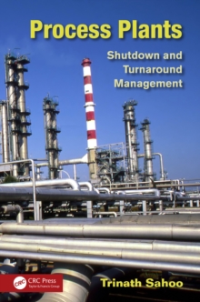 Process Plants : Shutdown and Turnaround Management