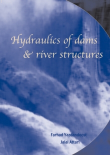 Hydraulics of Dams and River Structures : Proceedings of the International Conference, Tehran, Iran, 26-28 April 2004