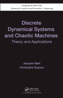 Discrete Dynamical Systems and Chaotic Machines : Theory and Applications