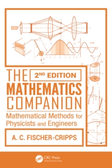 The Mathematics Companion : Mathematical Methods for Physicists and Engineers, 2nd Edition