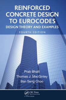 Reinforced Concrete Design to Eurocodes : Design Theory and Examples, Fourth Edition