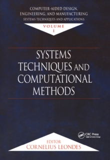 Computer-Aided Design, Engineering, and Manufacturing : Systems Techniques and Applications, Volume I, Systems Techniques and Computational Methods