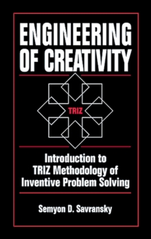 Engineering of Creativity : Introduction to TRIZ Methodology of Inventive Problem Solving