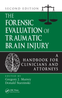 The Forensic Evaluation of Traumatic Brain Injury : A Handbook for Clinicians and Attorneys, Second Edition