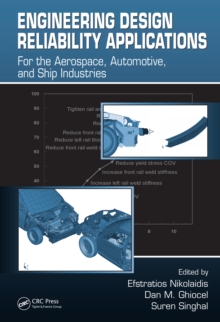 Engineering Design Reliability Applications : For the Aerospace, Automotive and Ship Industries