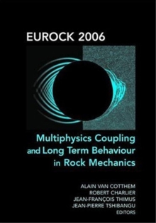 Eurock 2006: Multiphysics Coupling and Long Term Behaviour in Rock Mechanics : Proceedings of the International Symposium of the International Society for Rock Mechanics, Eurock 2006, Liege, Belgium,