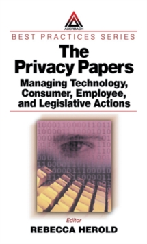 The Privacy Papers : Managing Technology, Consumer, Employee and Legislative Actions