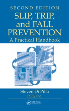 Slip, Trip, and Fall Prevention : A Practical Handbook, Second Edition