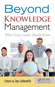 Beyond Knowledge Management : What Every Leader Should Know