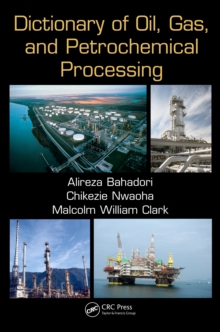 Dictionary of Oil, Gas, and Petrochemical Processing