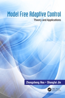 Model Free Adaptive Control : Theory and Applications