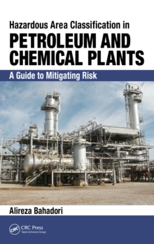 Hazardous Area Classification in Petroleum and Chemical Plants : A Guide to Mitigating Risk