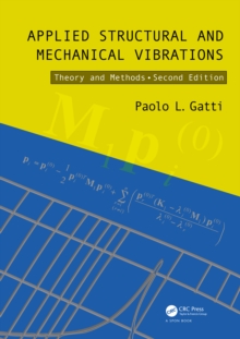 Applied Structural and Mechanical Vibrations : Theory and Methods, Second Edition