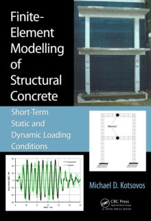 Finite-Element Modelling of Structural Concrete : Short-Term Static and Dynamic Loading Conditions