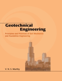 Geotechnical Engineering : Principles and Practices of Soil Mechanics and Foundation Engineering