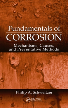 Fundamentals of Corrosion : Mechanisms, Causes, and Preventative Methods