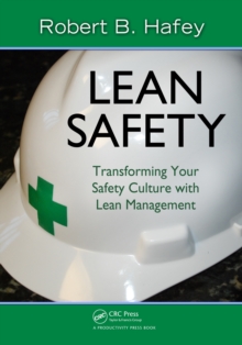 Lean Safety : Transforming your Safety Culture with Lean Management