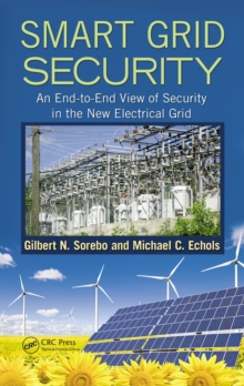 Smart Grid Security : An End-to-End View of Security in the New Electrical Grid