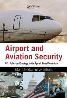 Airport and Aviation Security : U.S. Policy and Strategy in the Age of Global Terrorism