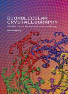 Biomolecular Crystallography : Principles, Practice, and Application to Structural Biology