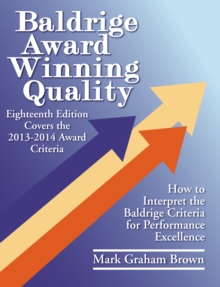 Baldrige Award Winning Quality : How to Interpret the Baldrige Criteria for Performance Excellence