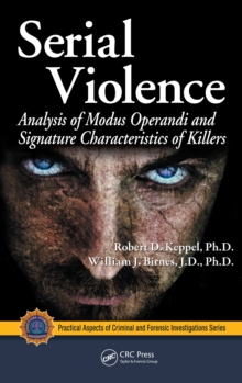 Serial Violence : Analysis of Modus Operandi and Signature Characteristics of Killers