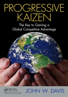 Progressive Kaizen: : The Key to Gaining a Global Competitive Advantage